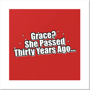 Grace? She Passed Thirty Years Ago Posters and Art